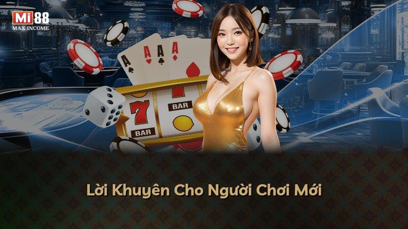 Lời Khuyên Cho Người Chơi Mới