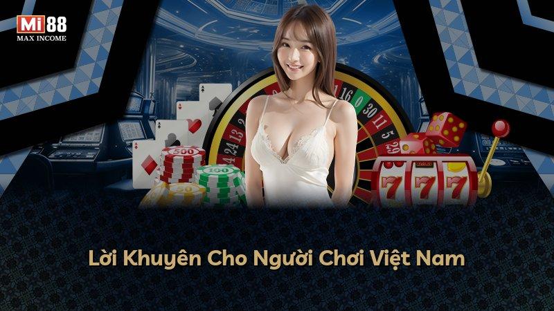 Lời Khuyên Cho Người Chơi Việt Nam