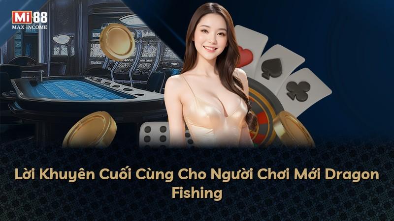Lời Khuyên Cuối Cùng Cho Người Chơi Mới Dragon Fishing