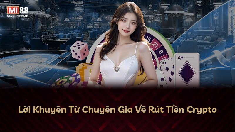 Lời Khuyên Từ Chuyên Gia Về Rút Tiền Crypto