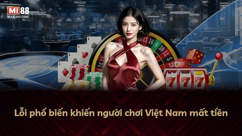 Lỗi phổ biến khiến người chơi Việt Nam mất tiền