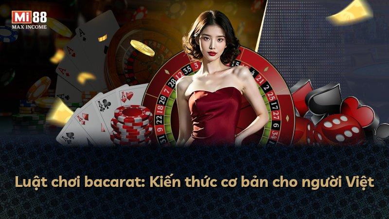Luật chơi bacarat: Kiến thức cơ bản cho người Việt