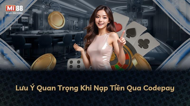 Lưu Ý Quan Trọng Khi Nạp Tiền Qua Codepay