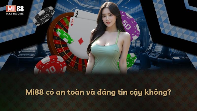 Mi88 có an toàn và đáng tin cậy không?
