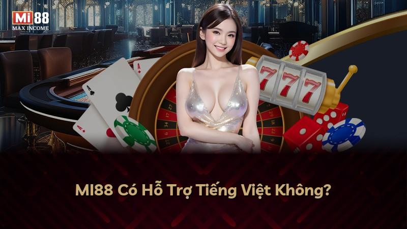 MI88 Có Hỗ Trợ Tiếng Việt Không?