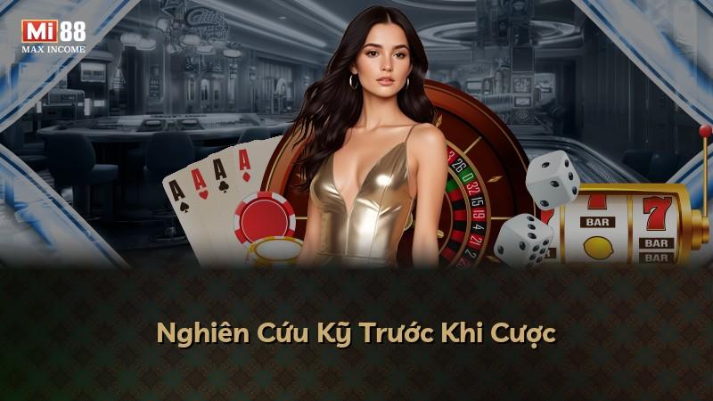 Nghiên Cứu Kỹ Trước Khi Cược