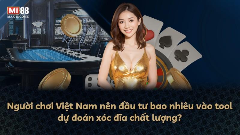 Người chơi Việt Nam nên đầu tư bao nhiêu vào tool dự đoán xóc đĩa chất lượng?