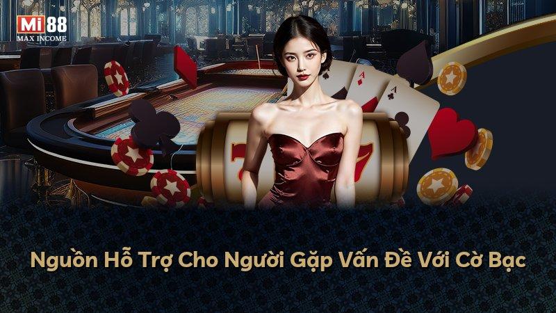 Nguồn Hỗ Trợ Cho Người Gặp Vấn Đề Với Cờ Bạc