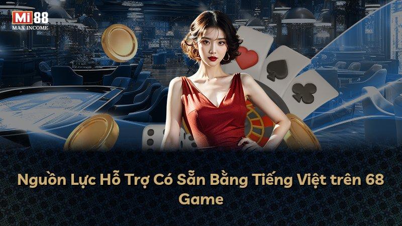 Nguồn Lực Hỗ Trợ Có Sẵn Bằng Tiếng Việt trên 68 Game
