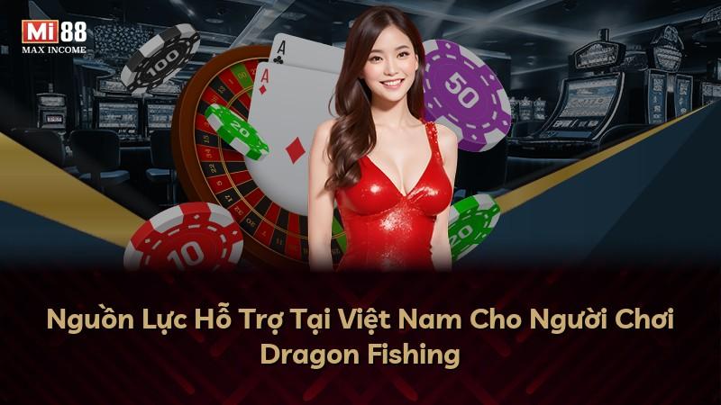 Nguồn Lực Hỗ Trợ Tại Việt Nam Cho Người Chơi Dragon Fishing