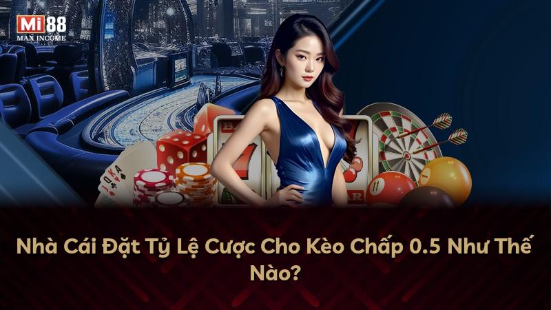 Nhà Cái Đặt Tỷ Lệ Cược Cho Kèo Chấp 0.5 Như Thế Nào?