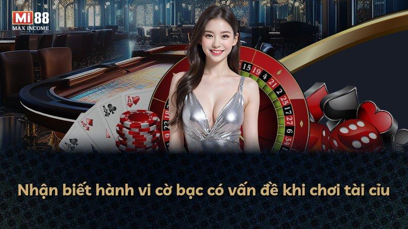 Nhận biết hành vi cờ bạc có vấn đề khi chơi tài cỉu