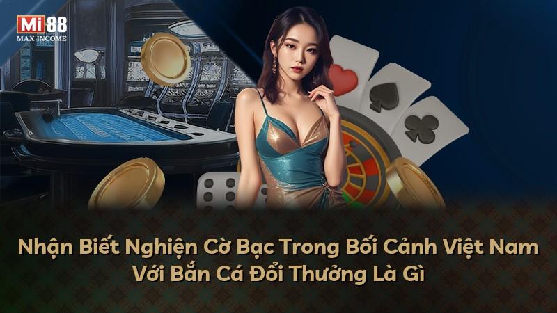 Nhận Biết Nghiện Cờ Bạc Trong Bối Cảnh Việt Nam Với Bắn Cá Đổi Thưởng Là Gì