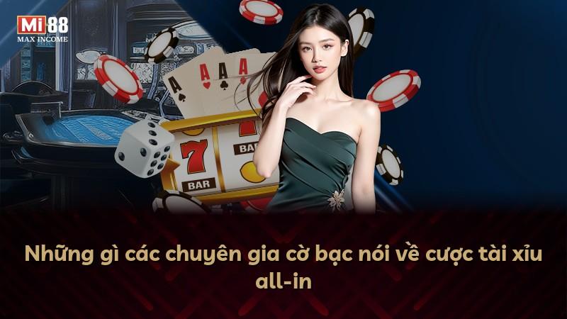 Những gì các chuyên gia cờ bạc nói về cược tài xỉu all-in