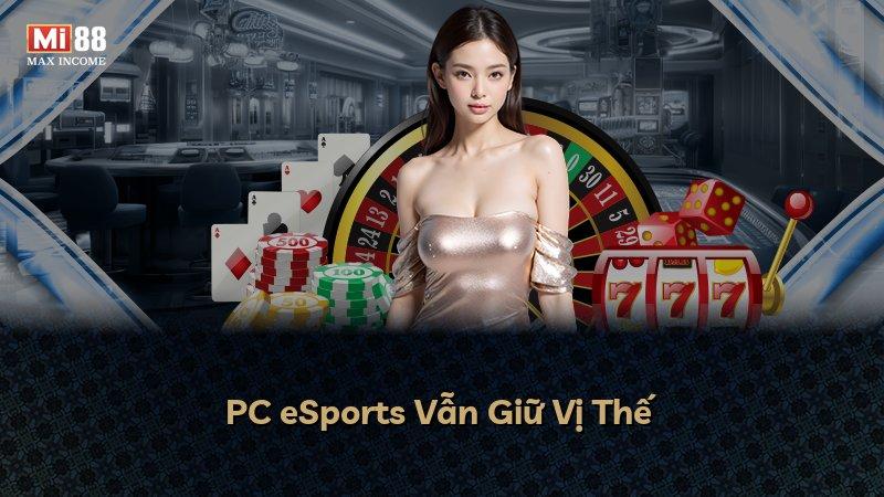 PC eSports Vẫn Giữ Vị Thế