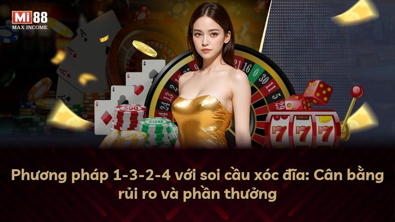 Phương pháp 1-3-2-4 với soi cầu xóc đĩa: Cân bằng rủi ro và phần thưởng