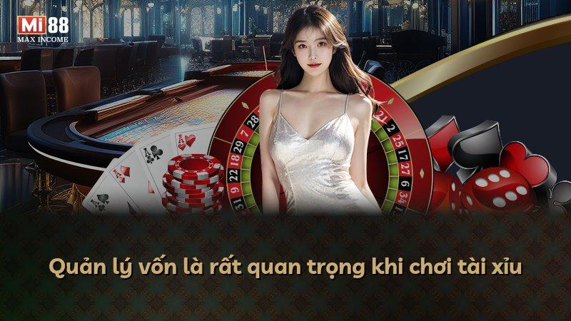 Quản lý vốn là rất quan trọng khi chơi tài xỉu