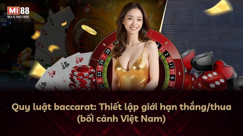 Quy luật baccarat: Thiết lập giới hạn thắng/thua (bối cảnh Việt Nam)
