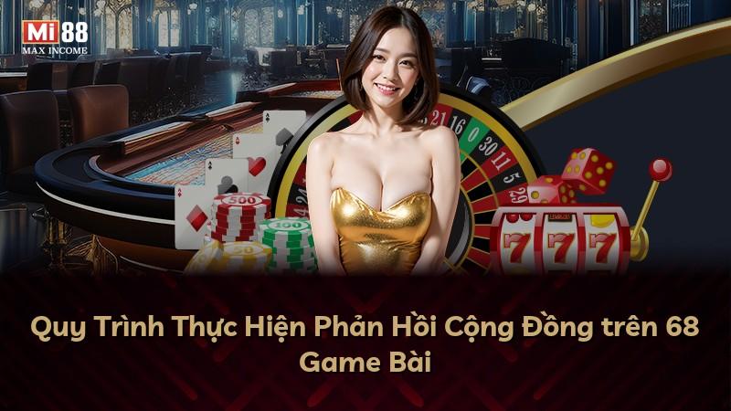 Quy Trình Thực Hiện Phản Hồi Cộng Đồng trên 68 Game Bài