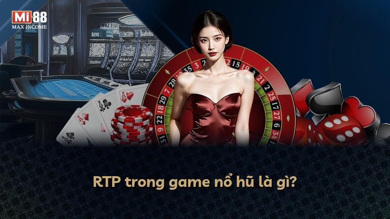 RTP trong game nổ hũ là gì?