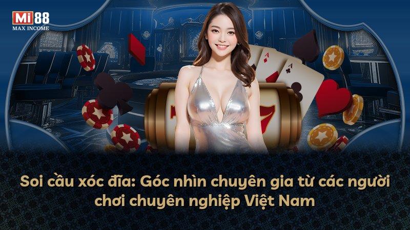 Soi cầu xóc đĩa: Góc nhìn chuyên gia từ các người chơi chuyên nghiệp Việt Nam