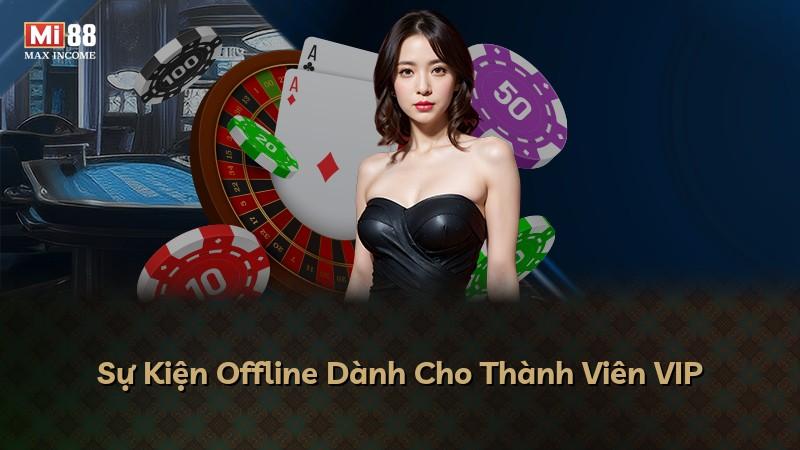 Sự Kiện Offline Dành Cho Thành Viên VIP