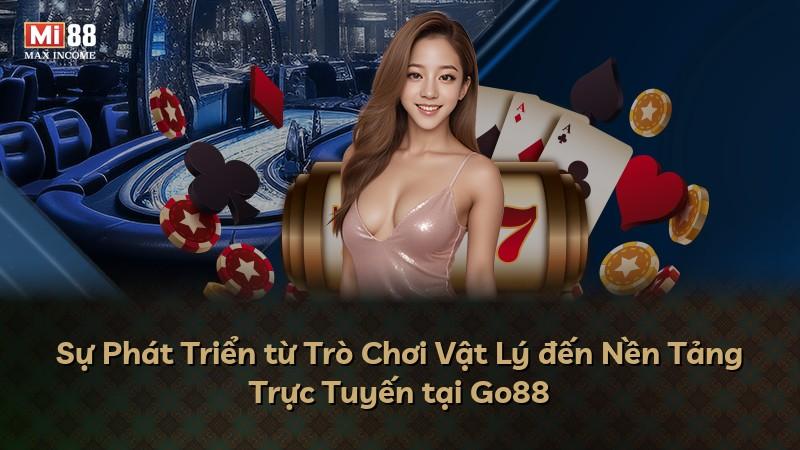 Sự Phát Triển từ Trò Chơi Vật Lý đến Nền Tảng Trực Tuyến tại Go88