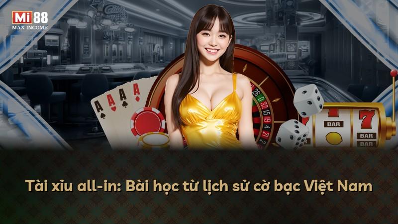 Tài xỉu all-in: Bài học từ lịch sử cờ bạc Việt Nam
