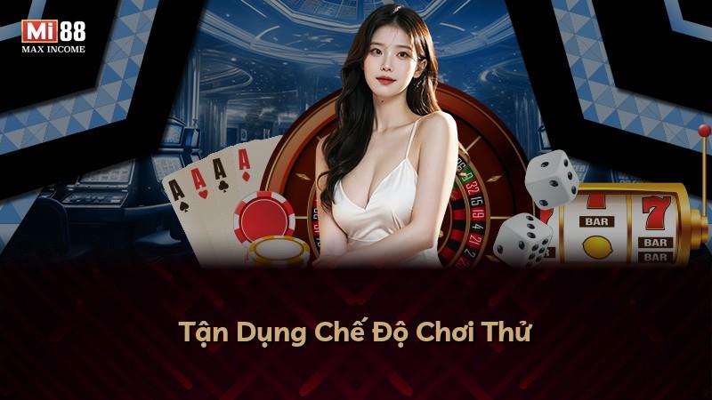 Tận Dụng Chế Độ Chơi Thử