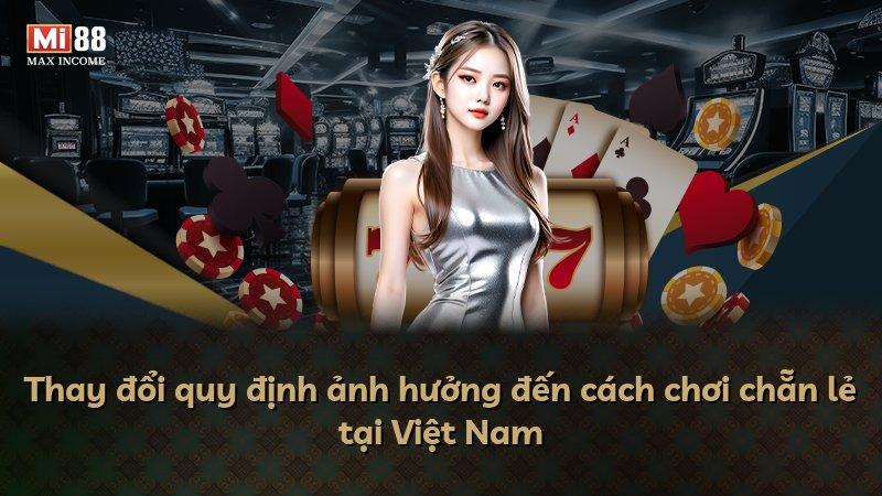 Thay đổi quy định ảnh hưởng đến cách chơi chẵn lẻ tại Việt Nam