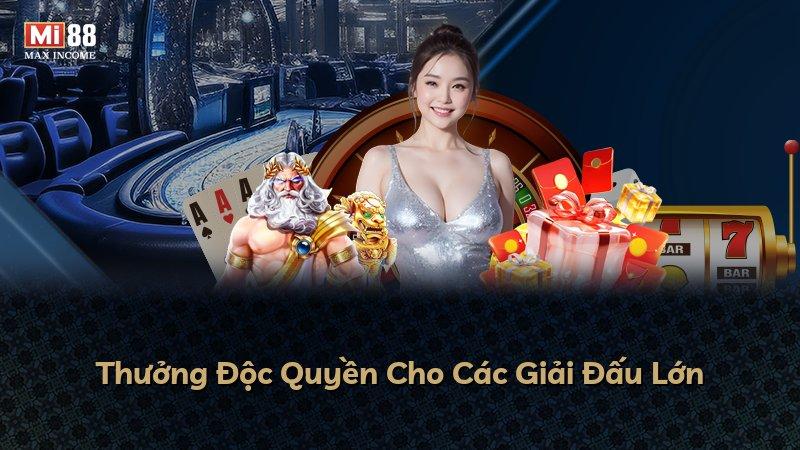 Thưởng Độc Quyền Cho Các Giải Đấu Lớn