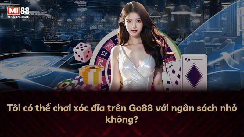 Tôi có thể chơi xóc đĩa trên Go88 với ngân sách nhỏ không?