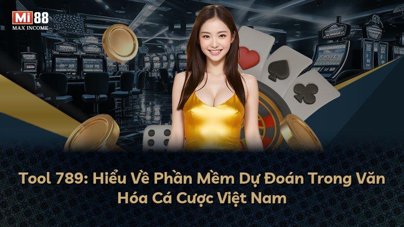 Tool 789: Hiểu Về Phần Mềm Dự Đoán Trong Văn Hóa Cá Cược Việt Nam