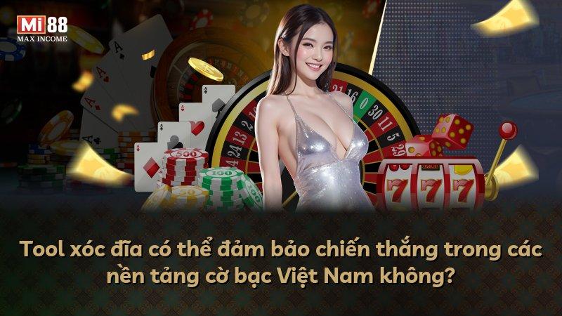 Tool xóc đĩa có thể đảm bảo chiến thắng trong các nền tảng cờ bạc Việt Nam không?