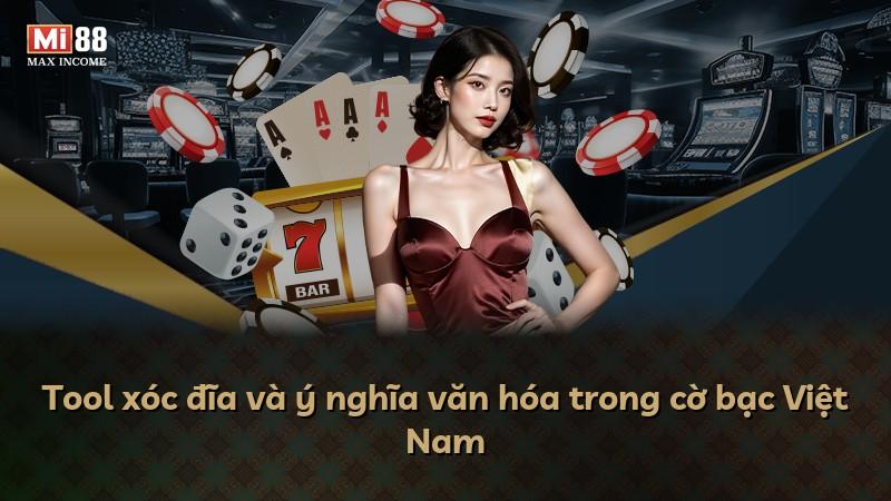 Tool xóc đĩa và ý nghĩa văn hóa trong cờ bạc Việt Nam