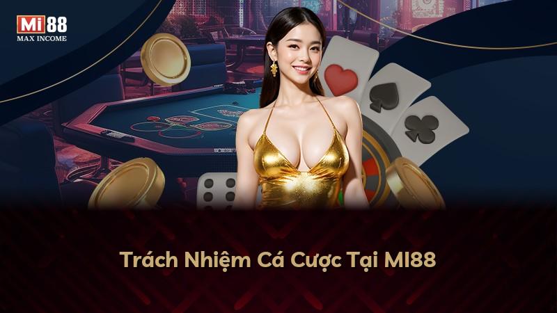 Trách Nhiệm Cá Cược Tại MI88