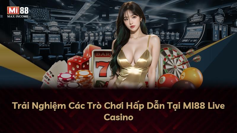 Trải Nghiệm Các Trò Chơi Hấp Dẫn Tại MI88 Live Casino
