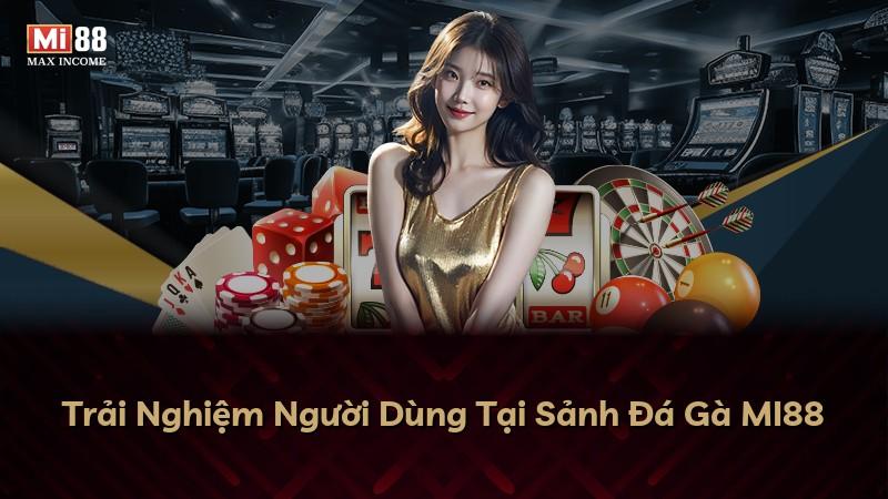 Trải Nghiệm Người Dùng Tại Sảnh Đá Gà MI88