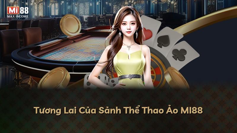 Tương Lai Của Sảnh Thể Thao Ảo MI88