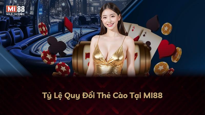 Tỷ Lệ Quy Đổi Thẻ Cào Tại MI88