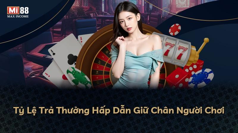 Tỷ Lệ Trả Thưởng Hấp Dẫn Giữ Chân Người Chơi