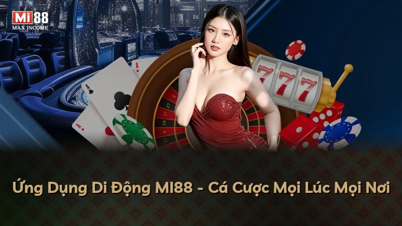 Ứng Dụng Di Động MI88 - Cá Cược Mọi Lúc Mọi Nơi