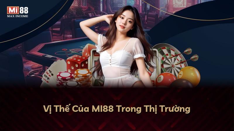 Vị Thế Của MI88 Trong Thị Trường