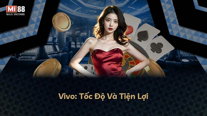 Vivo: Tốc Độ Và Tiện Lợi