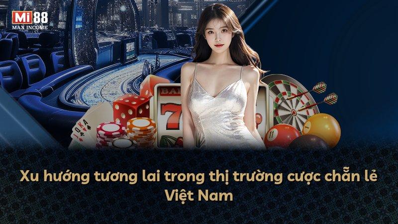 Xu hướng tương lai trong thị trường cược chẵn lẻ Việt Nam